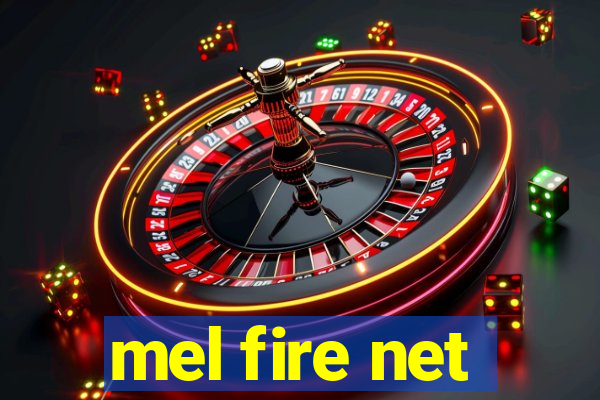 mel fire net